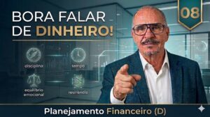 Bora falar de dinheiro! -08- Planejamento Financeiro