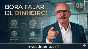 Bora falar de dinheiro! -09- Investimentos