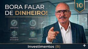 Bora falar de dinheiro! -10- Investimentos