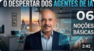 Inteligência Artificial – 06-O despertar dos Agentes de IA