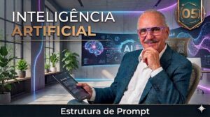 Inteligência Artificial -05- Estrutura de Prompt